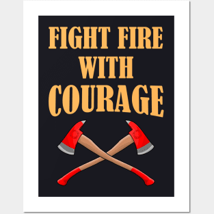 Firefighter Fight Fire with Courage Posters and Art